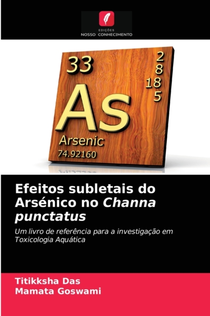 Efeitos subletais do Arsenico no Channa punctatus, Paperback / softback Book