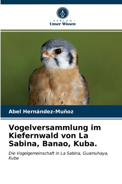 Vogelversammlung im Kiefernwald von La Sabina, Banao, Kuba., Paperback / softback Book