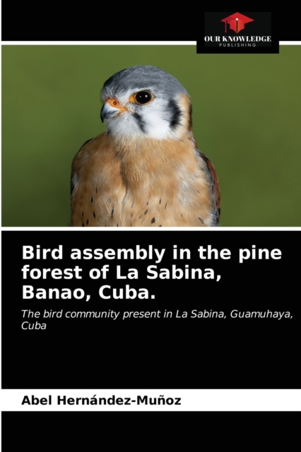 Bird assembly in the pine forest of La Sabina, Banao, Cuba., Paperback / softback Book