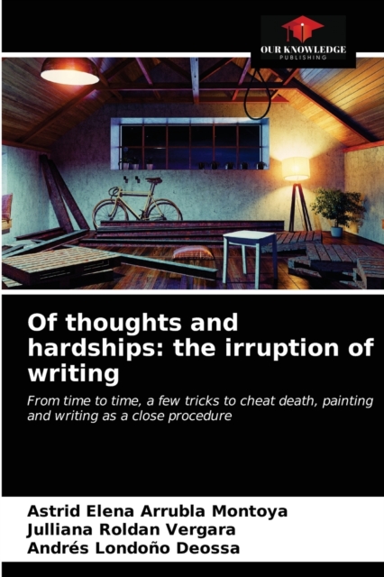 Of thoughts and hardships : the irruption of writing, Paperback / softback Book