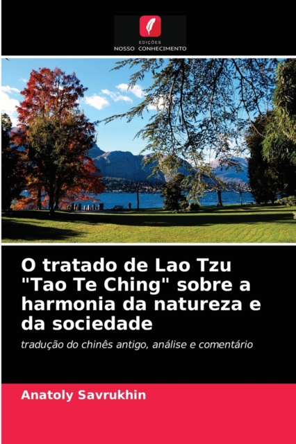 O tratado de Lao Tzu "Tao Te Ching" sobre a harmonia da natureza e da sociedade, Paperback / softback Book