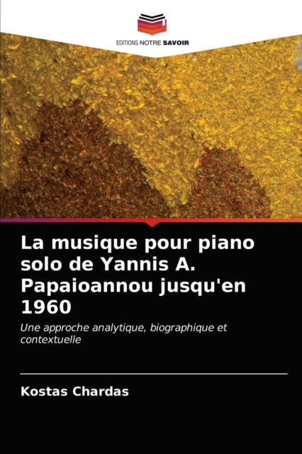 La musique pour piano solo de Yannis A. Papaioannou jusqu'en 1960, Paperback / softback Book