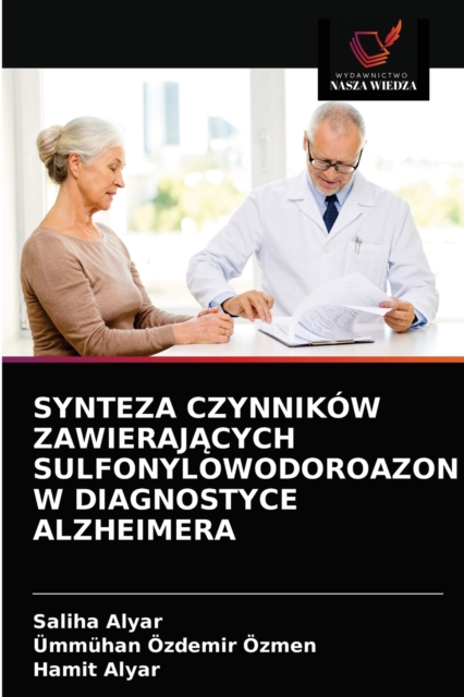 Synteza Czynnikow Zawieraj&#260;cych Sulfonylowodoroazon W Diagnostyce Alzheimera, Paperback / softback Book