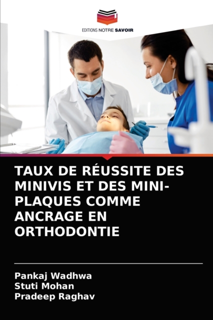 Taux de Reussite Des Minivis Et Des Mini-Plaques Comme Ancrage En Orthodontie, Paperback / softback Book