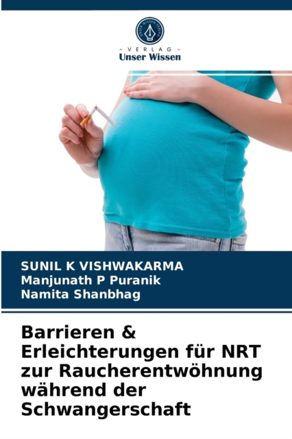 Barrieren & Erleichterungen fur NRT zur Raucherentwohnung wahrend der Schwangerschaft, Paperback / softback Book