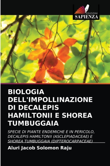 Biologia Dell'impollinazione Di Decalepis Hamiltonii E Shorea Tumbuggaia, Paperback / softback Book