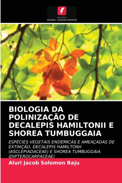 Biologia Da Polinizacao de Decalepis Hamiltonii E Shorea Tumbuggaia, Paperback / softback Book