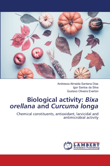 Biological activity : Bixa orellana and Curcuma longa, Paperback / softback Book