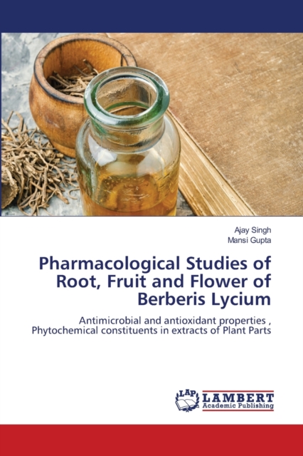 Pharmacological Studies of Root, Fruit and Flower of Berberis Lycium, Paperback / softback Book
