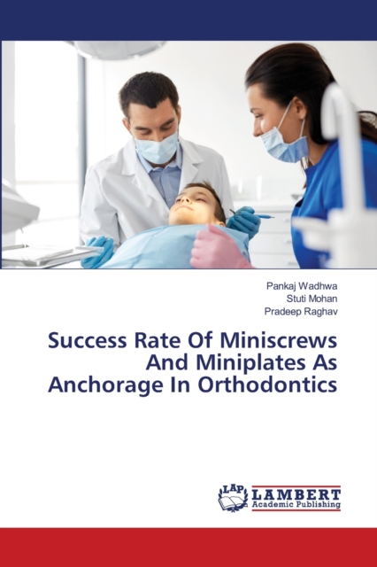 Success Rate Of Miniscrews And Miniplates As Anchorage In Orthodontics, Paperback / softback Book
