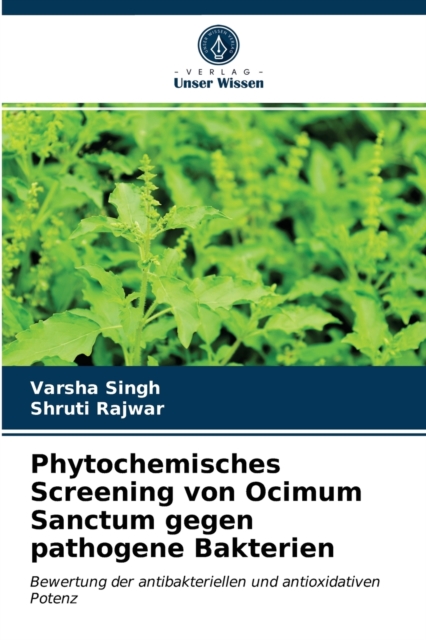 Phytochemisches Screening von Ocimum Sanctum gegen pathogene Bakterien, Paperback / softback Book