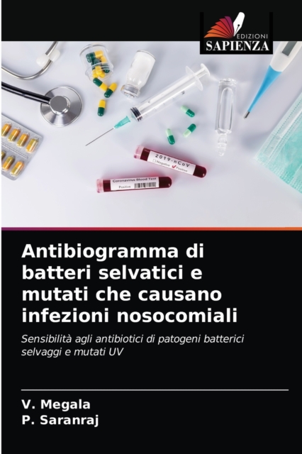 Antibiogramma di batteri selvatici e mutati che causano infezioni nosocomiali, Paperback / softback Book