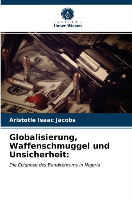 Globalisierung, Waffenschmuggel und Unsicherheit, Paperback / softback Book