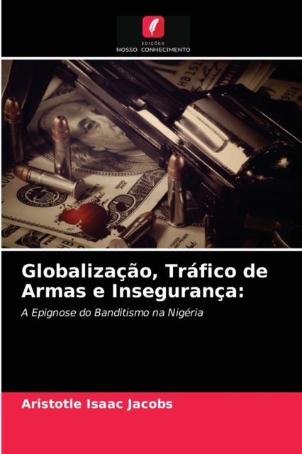 Globalizacao, Trafico de Armas e Inseguranca, Paperback / softback Book