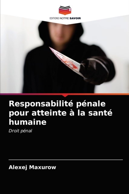 Responsabilite penale pour atteinte a la sante humaine, Paperback / softback Book