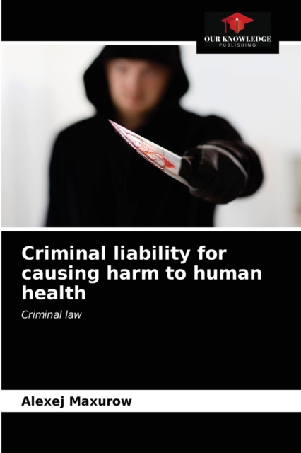 Criminal liability for causing harm to human health, Paperback / softback Book