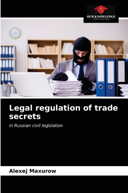 Legal regulation of trade secrets, Paperback / softback Book