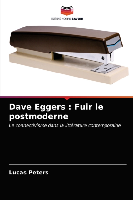 Dave Eggers : Fuir le postmoderne, Paperback / softback Book