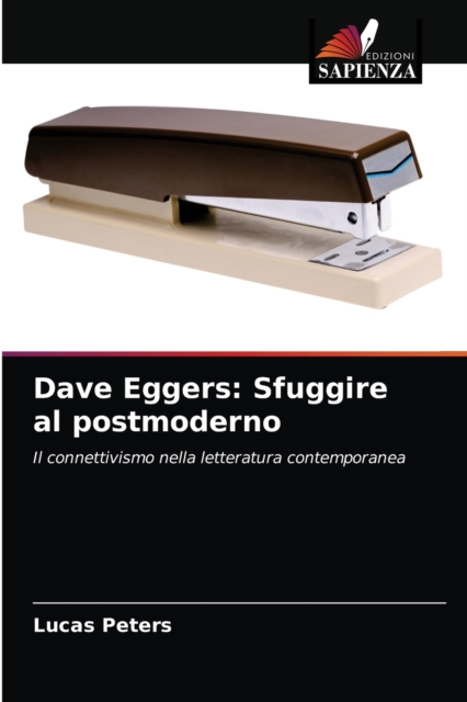 Dave Eggers : Sfuggire al postmoderno, Paperback / softback Book