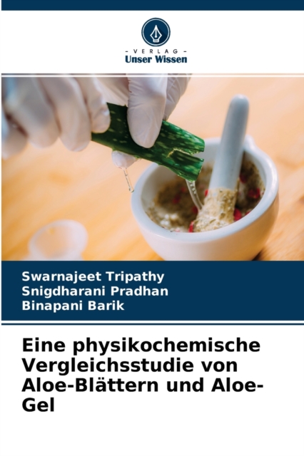 Eine physikochemische Vergleichsstudie von Aloe-Blattern und Aloe-Gel, Paperback / softback Book