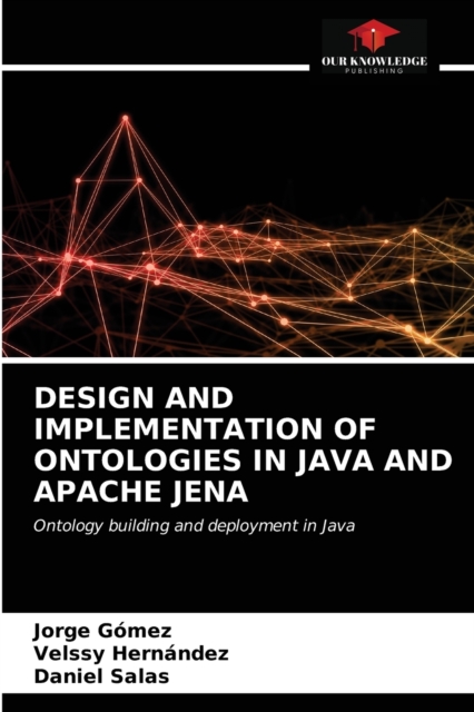 Design and Implementation of Ontologies in Java and Apache Jena, Paperback / softback Book