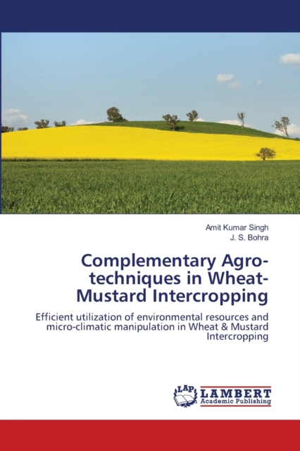 Complementary Agro-techniques in Wheat-Mustard Intercropping, Paperback / softback Book