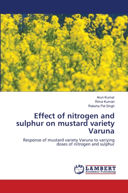 Effect of nitrogen and sulphur on mustard variety Varuna, Paperback / softback Book