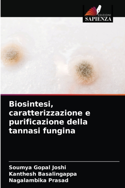 Biosintesi, caratterizzazione e purificazione della tannasi fungina, Paperback / softback Book