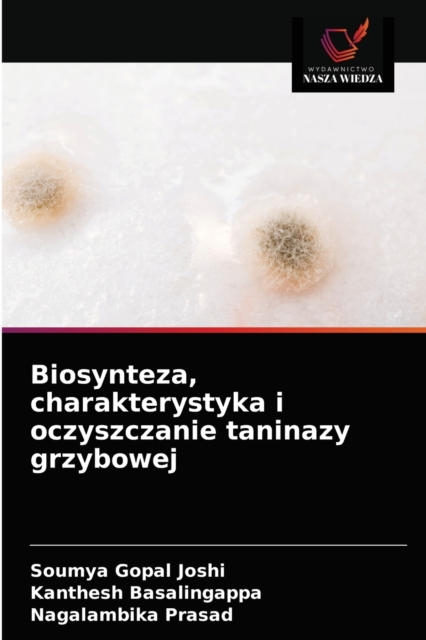 Biosynteza, charakterystyka i oczyszczanie taninazy grzybowej, Paperback / softback Book