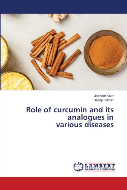 Role of curcumin and its analogues in various diseases, Paperback / softback Book