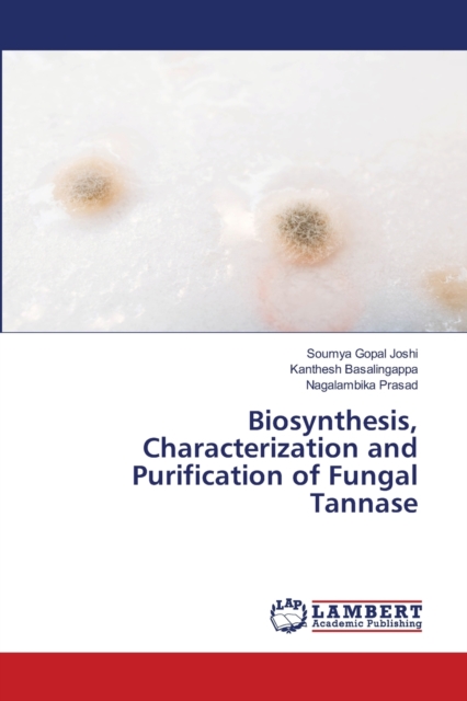 Biosynthesis, Characterization and Purification of Fungal Tannase, Paperback / softback Book