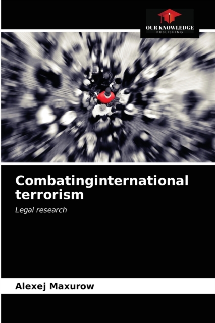 Combatinginternational terrorism, Paperback / softback Book