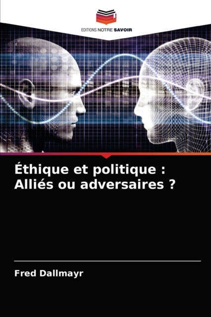 Ethique et politique : Allies ou adversaires ?, Paperback / softback Book