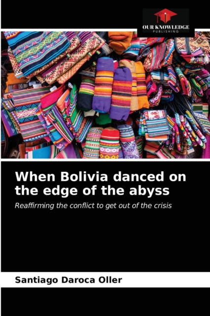 When Bolivia danced on the edge of the abyss, Paperback / softback Book