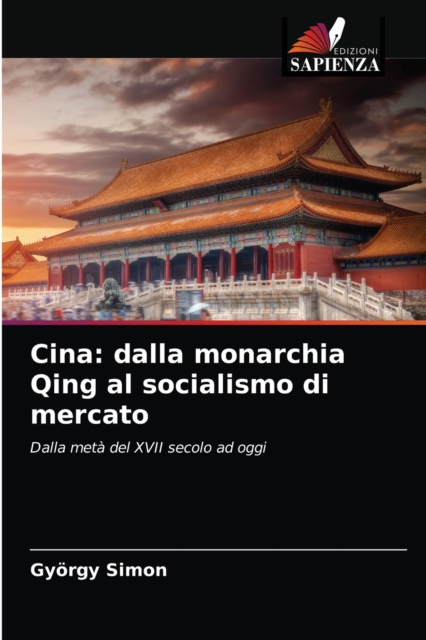 Cina : dalla monarchia Qing al socialismo di mercato, Paperback / softback Book