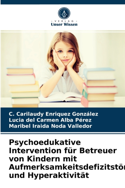 Psychoedukative Intervention fur Betreuer von Kindern mit Aufmerksamkeitsdefizitstorung und Hyperaktivitat, Paperback / softback Book