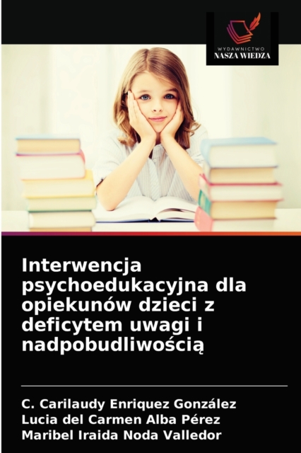 Interwencja psychoedukacyjna dla opiekunow dzieci z deficytem uwagi i nadpobudliwo&#347;ci&#261;, Paperback / softback Book