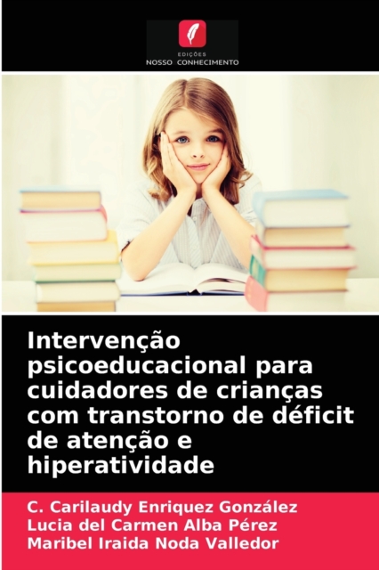 Intervencao psicoeducacional para cuidadores de criancas com transtorno de deficit de atencao e hiperatividade, Paperback / softback Book