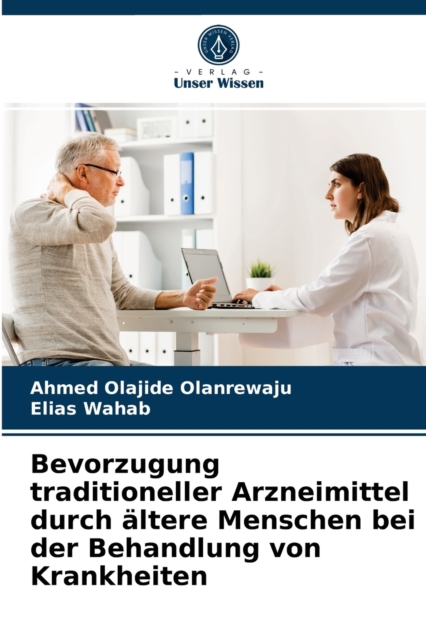 Bevorzugung traditioneller Arzneimittel durch altere Menschen bei der Behandlung von Krankheiten, Paperback / softback Book