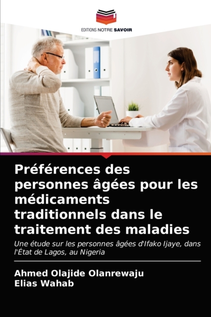 Preferences des personnes agees pour les medicaments traditionnels dans le traitement des maladies, Paperback / softback Book