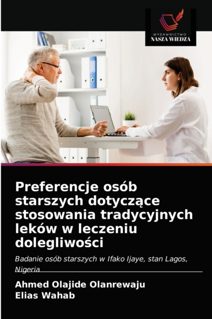 Preferencje osob starszych dotycz&#261;ce stosowania tradycyjnych lekow w leczeniu dolegliwo&#347;ci, Paperback / softback Book