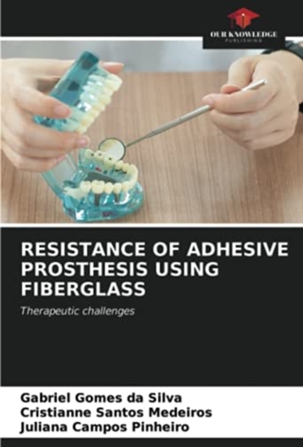 Resistance of Adhesive Prosthesis Using Fiberglass, Paperback / softback Book
