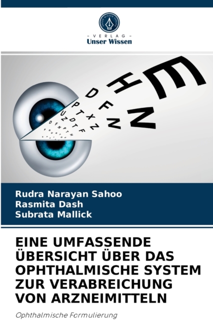 Eine Umfassende Ubersicht Uber Das Ophthalmische System Zur Verabreichung Von Arzneimitteln, Paperback / softback Book