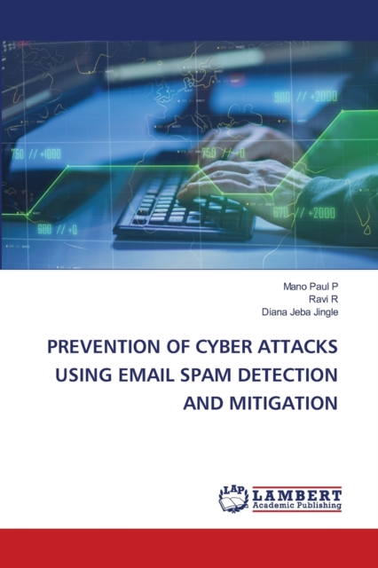 Prevention of Cyber Attacks Using Email Spam Detection and Mitigation, Paperback / softback Book