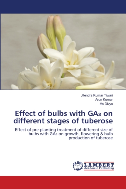 Effect of bulbs with GA&#8323; on different stages of tuberose, Paperback / softback Book