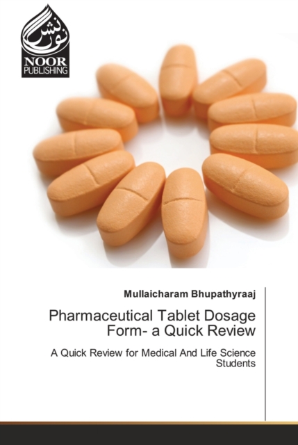 Pharmaceutical Tablet Dosage Form- a Quick Review, Paperback / softback Book