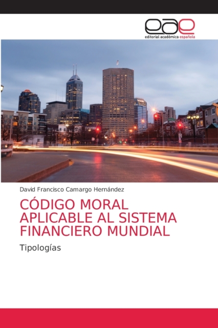 Codigo Moral Aplicable Al Sistema Financiero Mundial, Paperback / softback Book