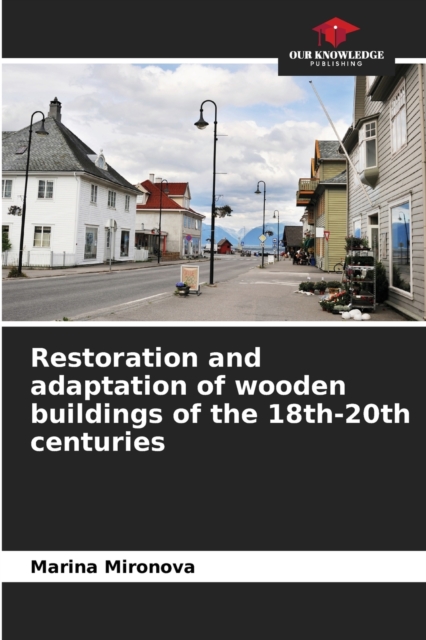 Restoration and adaptation of wooden buildings of the 18th-20th centuries, Paperback / softback Book