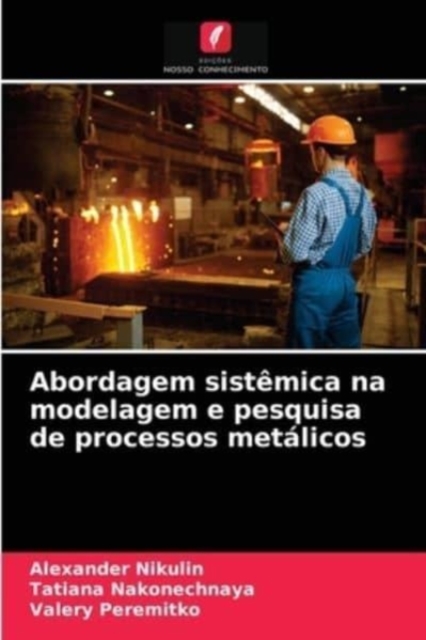 Abordagem sistemica na modelagem e pesquisa de processos metalicos, Paperback / softback Book