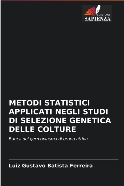 Metodi Statistici Applicati Negli Studi Di Selezione Genetica Delle Colture, Paperback / softback Book